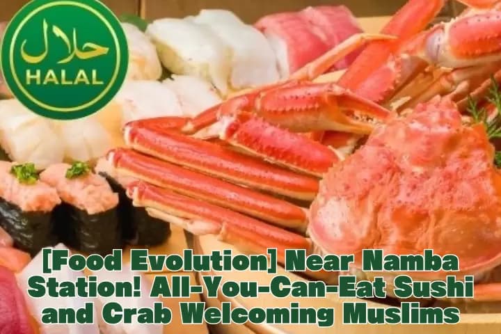 【食の進化】難波駅チカ!ムスリム歓迎の寿司・蟹食べ放題